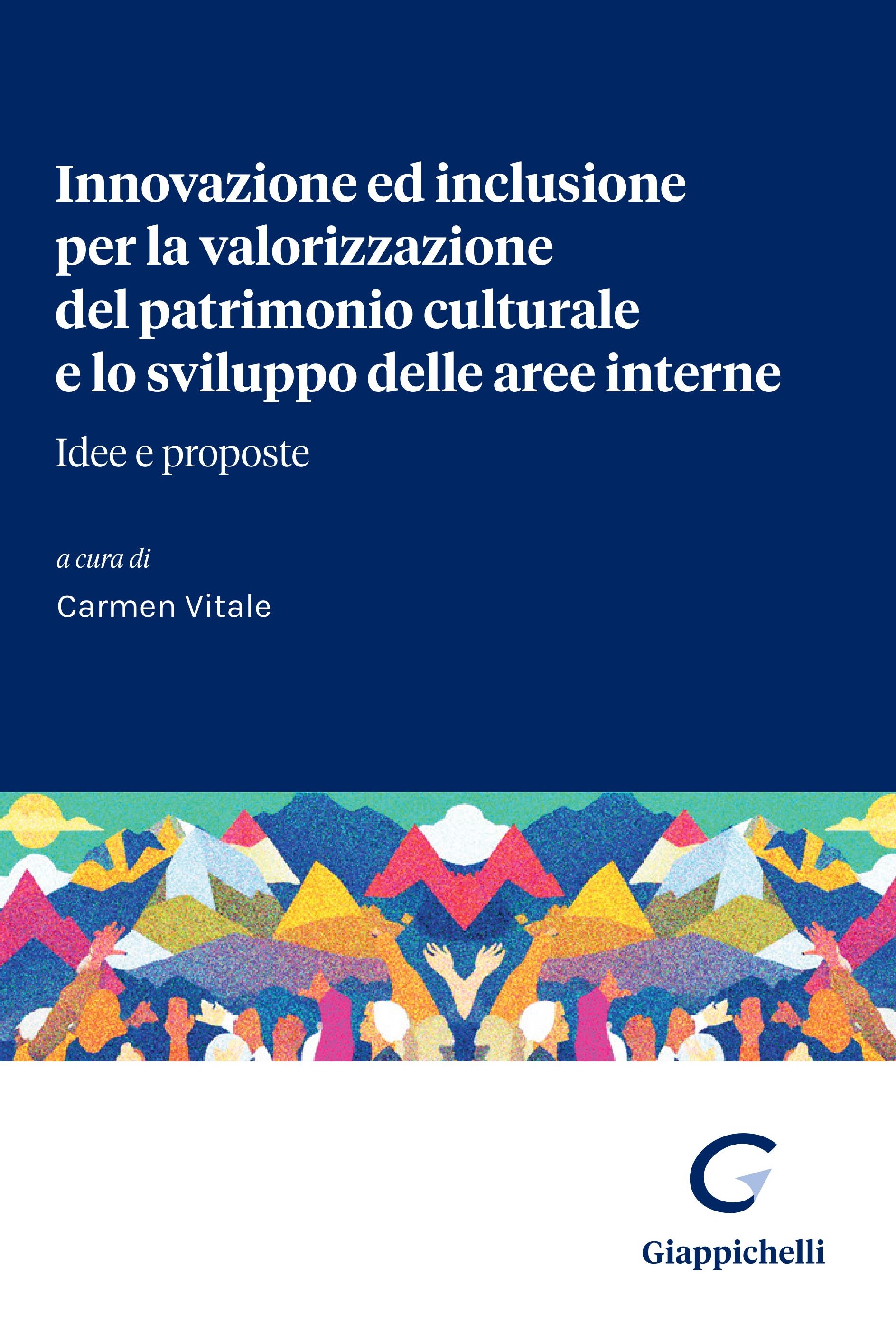 Innovazione ed inclusione per la valorizzazione del patrimonio culturale e lo sviluppo delle aree interne. Idee e proposte